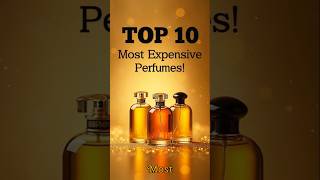 Top 10 Most Expensive Perfumes 🤑😱 #perfume  #expensive  #top10  #shortsvideos  #dailyshorts #shorts