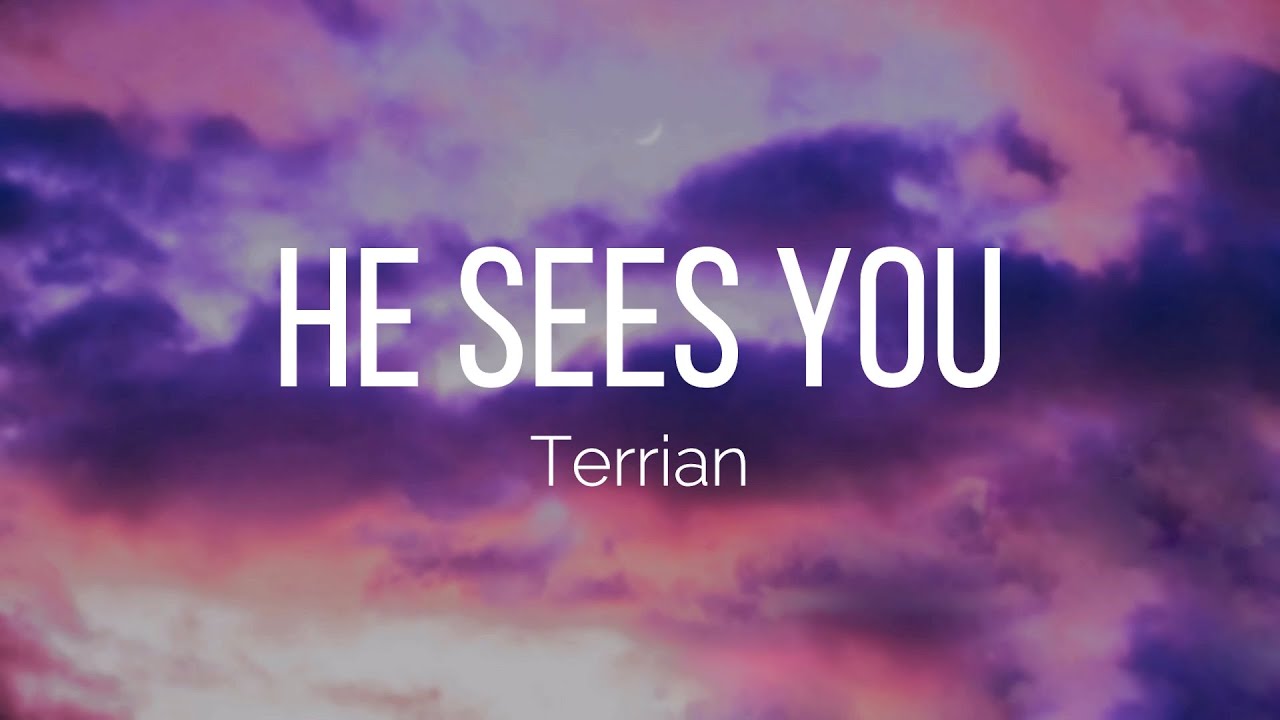 Terrian He Sees You Lyrics Chords Chordify