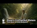 Rumi’s Enchanted Waters – Flute Music for Deep Meditation