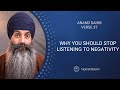 Stop Listening To Negativity | Anand Sahib 37 | Negative Thoughts