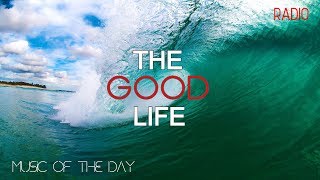 The Good Life Radio • Live Radio | Best Relax House, Chillout, Summer, Running, Gym, Happy Music