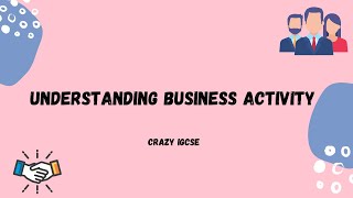 Business Studies: Chapter 1 Understanding Business Activity
