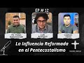 La influencia Reformada en el pentecostalismo | con Luis Aránguiz