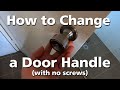 Tutorial: How to Change a Door Handle (With no screws)