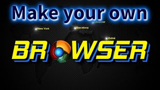 Make your own BROWSER