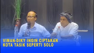 VIMAN DIKY INGIN CIPTAKAN KOTA TASIK SEPERTI SOLO