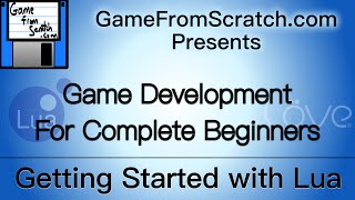 Tutorial 1: Getting Started With Lua -- GameDev for Beginners Series