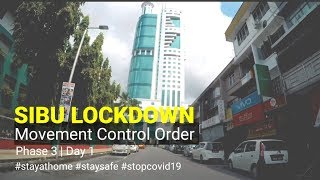 SIBU LOCKDOWN | Day 1 of MCO Phase 3