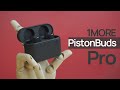 1MORE PistonBuds Pro ANC Wireless Earbuds Review: Much Better Than Expected