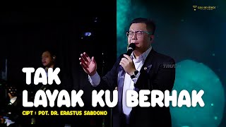 Tak Layak Ku Berhak - Cipt. Pdt. Dr. Erastus Sabdono | Truth ID