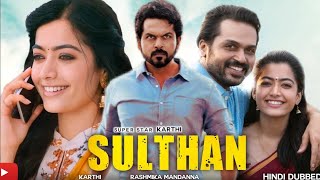 Sulthan South Hindi Dubbed Movie 2021, Karthi, Rashmika Mandanna, Sulthan Movie Hindi Trailer