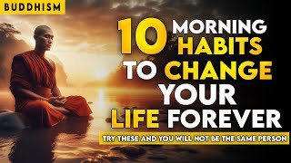 10 Morning Habits that will change your life Forever | Buddhism | Buddhist Teachings