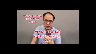 Menjadi Kaya dari Bisnis Sewa Mobil Part 3