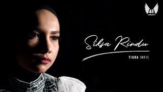 SIKSA RINDU - TIARA IMRIS (Official Music Video)