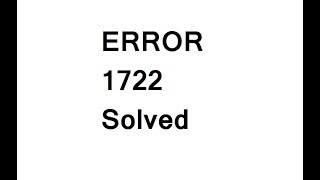 error 1722 (Windows Installer package error)  [Solved]