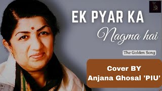 Ek Pyar Ka Nagma Hai  - Anjana Ghosal 'PIU' giving a TRIBUTE to LATA MANGESHKAR At PIU MUSIC STUDIO