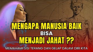 KENAPA ORANG BAIK BISA JADI JAHAT ‼️ MEMAHAMI KEADAAN DAN KONDISI YANG TERJADI PADA MANUSIA