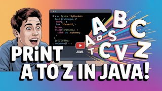 Print Alphabets from A to Z in Java | Easy Java Program for Beginners