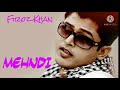 MEHANDI | Nikka Zaildar 2 Feroz Khan Song