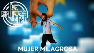 De Bruces A Mí - Mujer Milagrosa