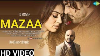 Maza (OFficial Video) B Praak | mazaa | Jaani | Main Gairon ki Bahon Mein Dekha Hai So Ke  Jaan |
