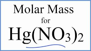 Molar Mass / Molecular Weight of Hg(NO3)2: Mercury (II) Nitrate