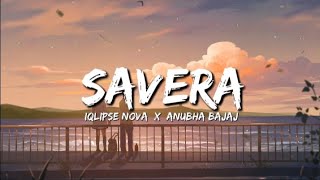 Savera - Iqlipse Nova X Anubha Bajaj (lyrics)