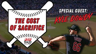 The Cost Of Sacrifice w/ MLB Pitcher Kyle Dowdy | BadDadPod