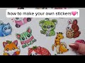 How to make your own STICKERS🫶?!