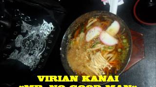 VIRIAN KANAI "MR. NO GOOD MAN"