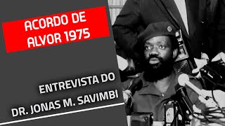 ENTREVISTA DO DR. SAVIMBI À MARGEM DA ASSINATURA DOS ACORDOS DE ALGOR A 15 DE JANEIRO DE 1975