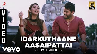 Romeo Juliet - Idarkuthaane Aasaipattai Video  Jayam Ravi Hansika  D Imman