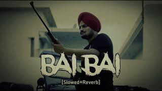 Bai Bai [Slowed+Reverb] Sidhu Moose wala |@audioempire4759​