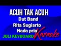 ACUH TAH ACUH  - Rita Sugiarto | karaoke nada pria | lirik