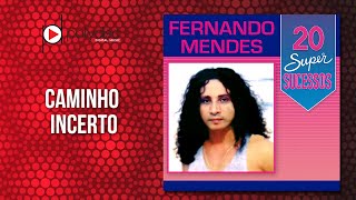 Fernando Mendes - Caminho Incerto