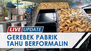 Petugas BPOM Gerebek Pabrik Tahu Berformalin di Bogor yang Omzetnya Capai Rp 5 Miliar per Tahun