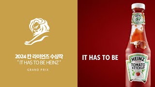 [ 2024 칸 라이언즈 수상작 / 대상 / 한글번역 ] HEINZ KETCHUP - It Has To Be Heinz