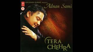 Tera Chehra | Adnan Sami | Teri Yaad | Full Audio |