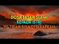 DOSA BESAR SUAMI KEPADA ISTRI YANG FATAL AKIBATNYA