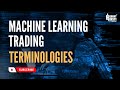 Machine Learning Trading | Terminologies