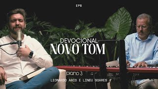 Novo Tom | Devocional EP6 - ft. Leonardo Arco e Lineu Soares