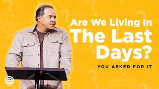 Are We Living In The Last Days - Pastor Brad Howard