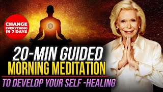 20 Min Morning Meditation For Developing Self-Healing Energy Within You | Louise hay