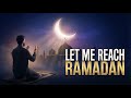 Ya Allah Let Me Reach Ramadan | Heartfelt Du'a Nasheed