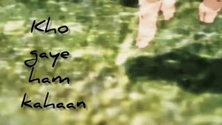 Kho Gaye Hum Kahan | Baar Baar Dekho | WhatsAppstatus 🤗 | Lyrical video