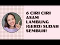 INILAH 6 (ENAM) CIRI ASAM LAMBUNG/GERD SUDAH SEMBUH !