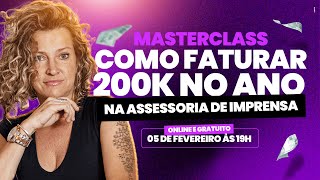 Masterclass - Faturar 200k no ano com a assessoria de imprensa