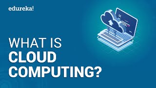 What is Cloud Computing? | Cloud Computing Tutorial For Beginners | Cloud Training Course | Edureka