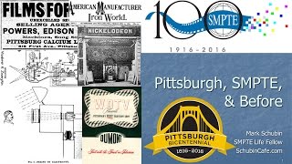 Pittsburgh, SMPTE, & Before by Mark Schubin