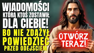 BÓG POPROSIŁ, ŻEBYM CIĘ OSTRZEGŁ o wiadomość od KOGOŚ, KTO JUŻ ODSZEDŁ